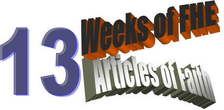 13 Weeks of FHE - 13 Articles of Faith